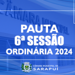 PAUTA DA 6ª SESSÃO ORDINÁRIA DE 2024