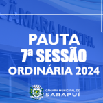 PAUTA DA 7ª SESSÃO ORDINÁRIA DE 2024